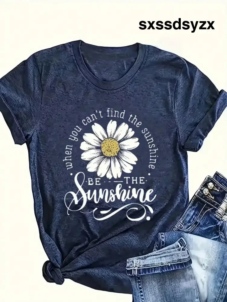 Women’s Cotton Blend T Shirt Short Sleeved Soft Loose Fit Daisy Print T Shirt With ’Be The Sunshine’ Quote Lightweight